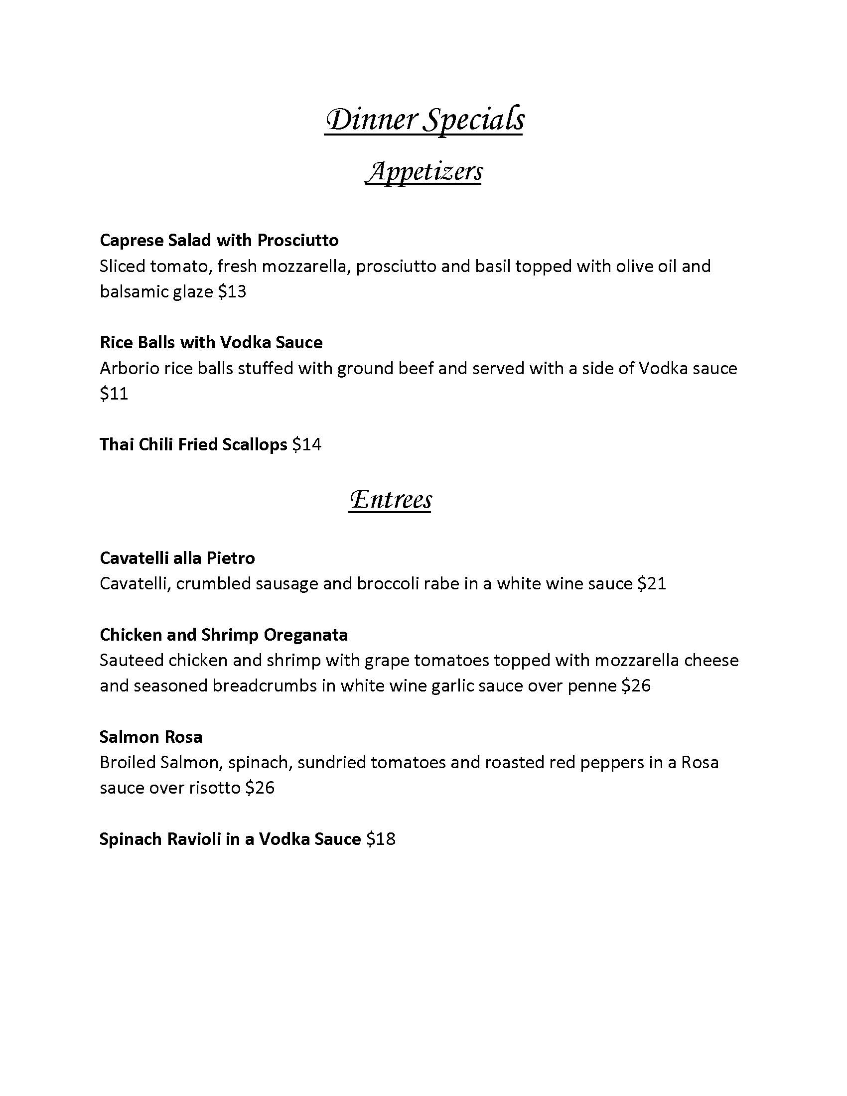 Dinner Specials menu featuring various appetizers and entrées. Appetizers: Caprese Salad, Rice Balls with Vodka Sauce, Thai Chili Fried Scallops. Entrées: Cavatelli alla Pietro, Chicken and Shrimp Oreganata, Salmon Rosa, Spinach Ravioli in a Vodka Sauce.